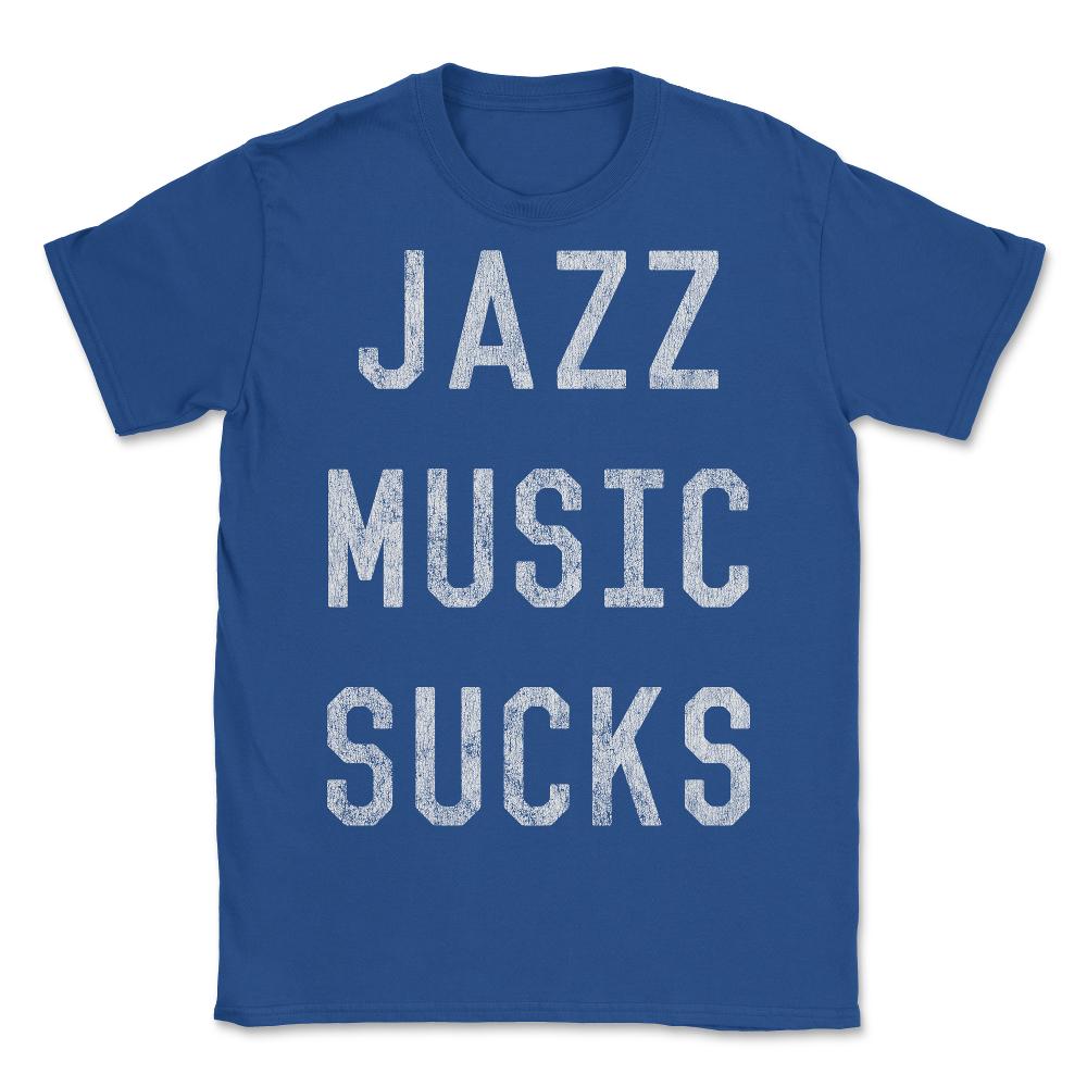 Retro Jazz Music Sucks - Unisex T-Shirt - Royal Blue