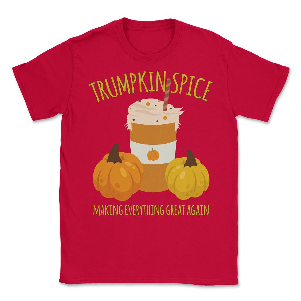 Trumpkin Spice Trump Thanksgiving Making Everything Great Again - Unisex T-Shirt - Red