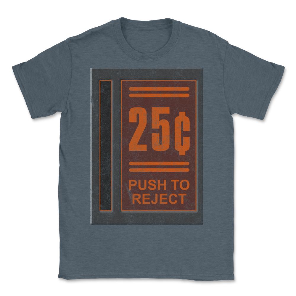 25 Cents Push To Reject - Unisex T-Shirt - Dark Grey Heather