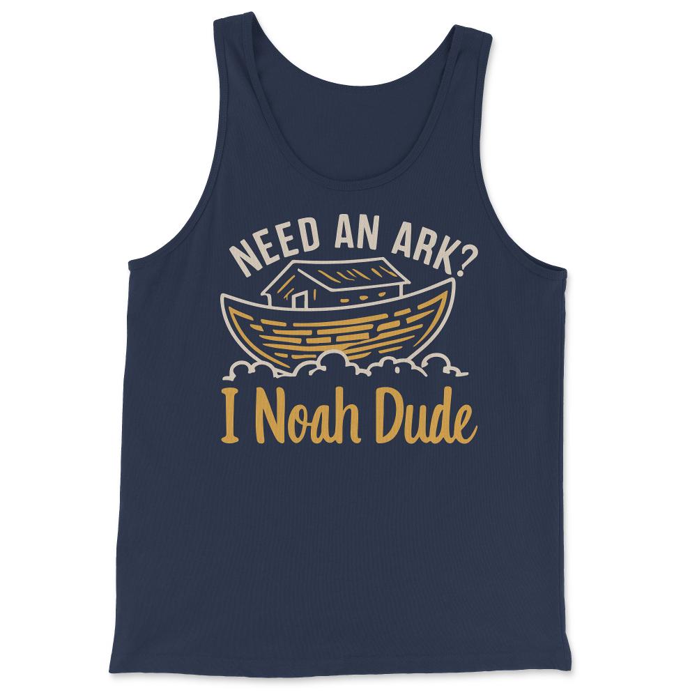 Need an Ark I Noah Dude Funny Christian - Tank Top - Navy