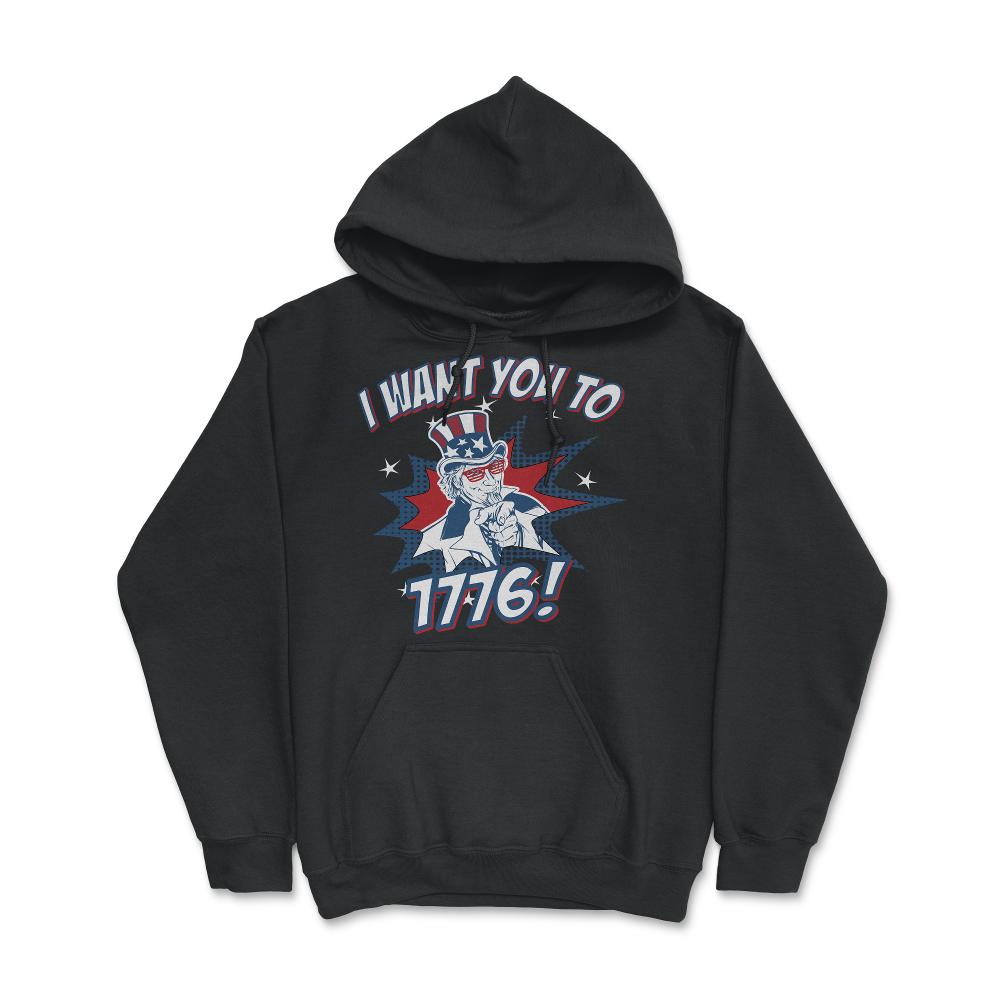 I Want You To 1776 4th of July - Hoodie - Black