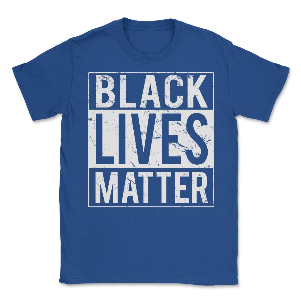 Black Lives Matter BLM - Unisex T-Shirt - Royal Blue