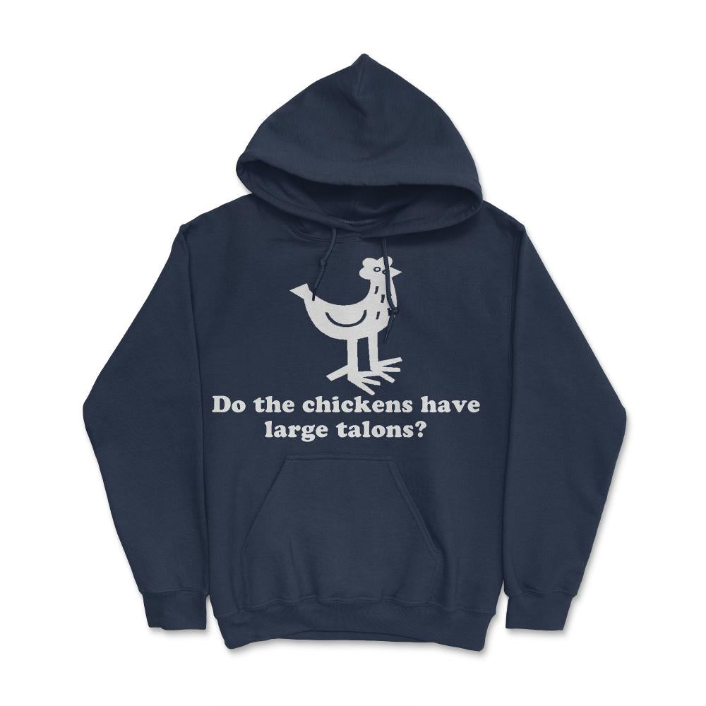 Do The Chickens Have Large Talons - Hoodie - Navy