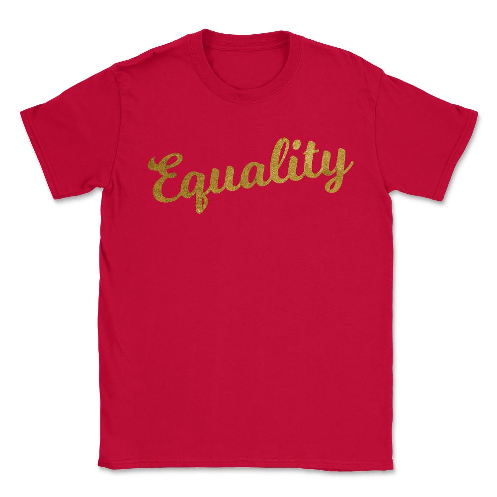 Equality Gold - Unisex T-Shirt - Red