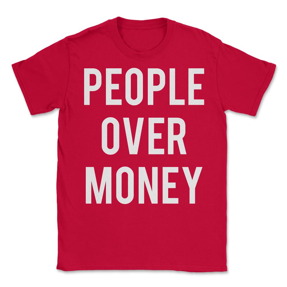 People Over Money - Unisex T-Shirt - Red