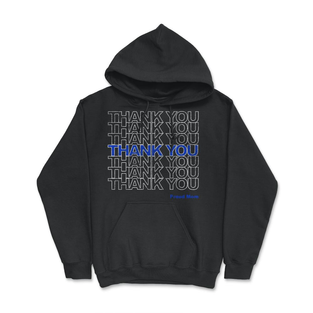 Thank You Police Thin Blue Line Proud Mom - Hoodie - Black