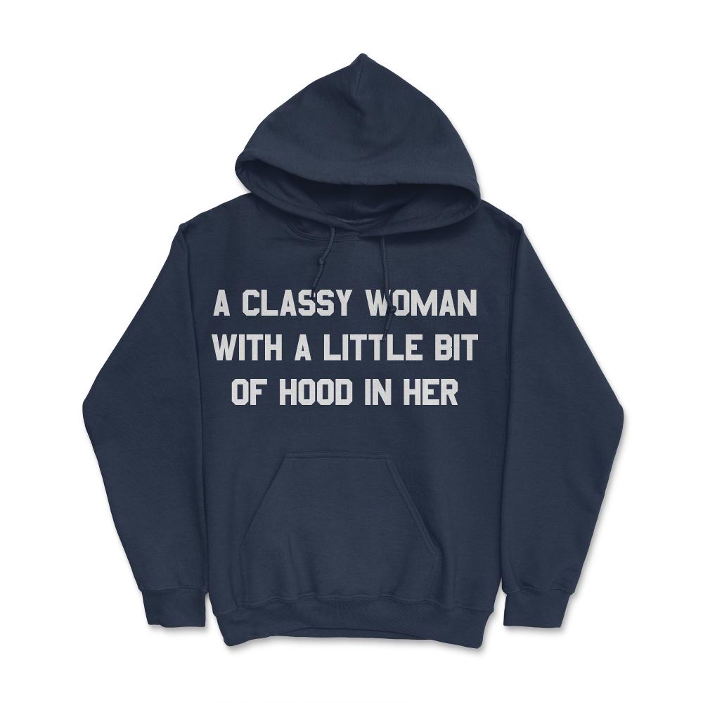 A Classy Woman With A Little Bit Of Hood In Her - Hoodie - Navy