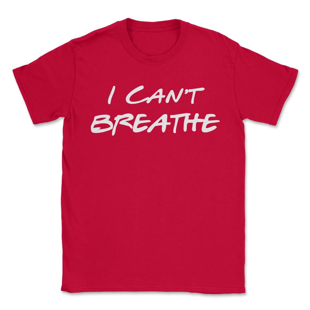 I Can't Breathe BLM - Unisex T-Shirt - Red