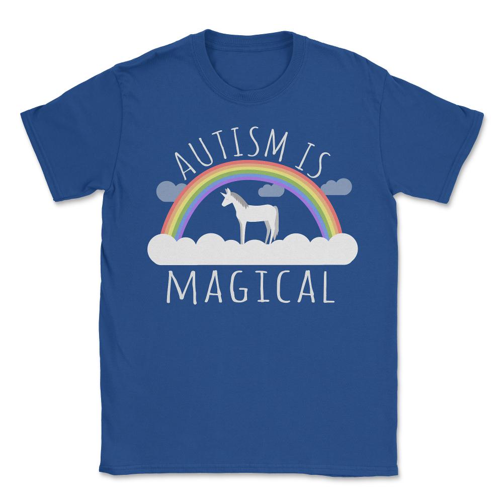 Autism Is Magical - Unisex T-Shirt - Royal Blue