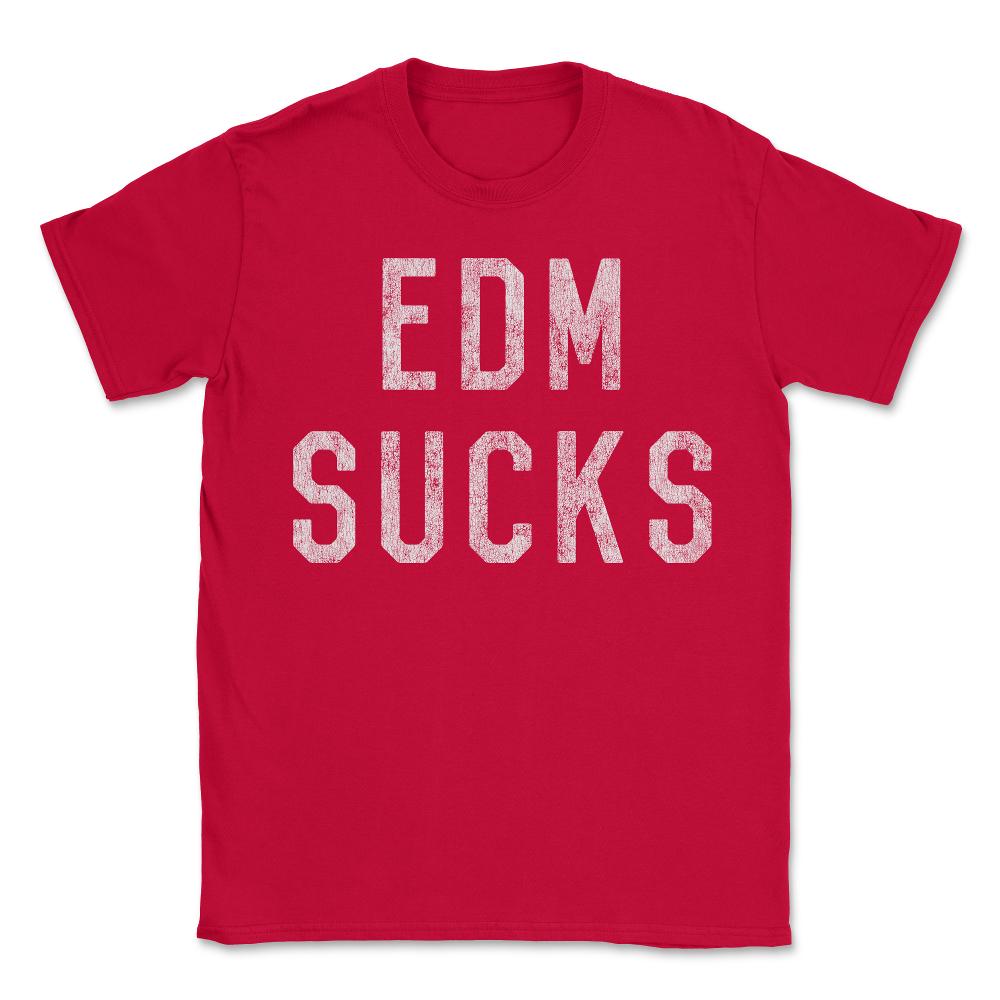 Retro EDM Electronic Dance Music Sucks - Unisex T-Shirt - Red