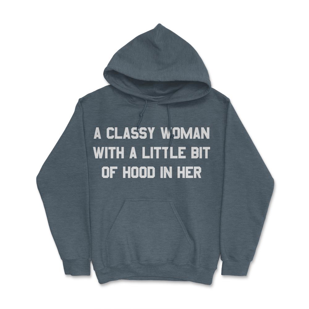 A Classy Woman With A Little Bit Of Hood In Her - Hoodie - Dark Grey Heather