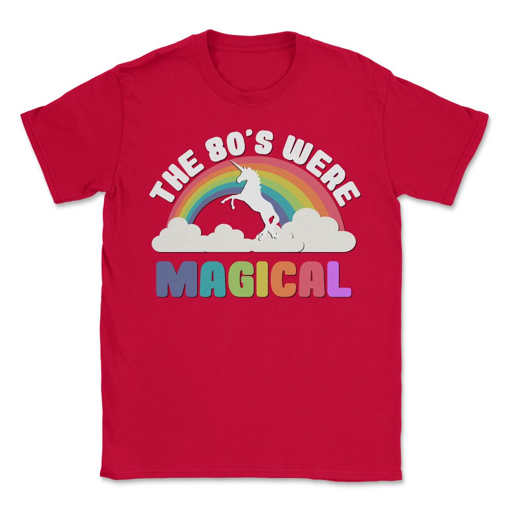 The 80's Were Magical - Unisex T-Shirt - Red