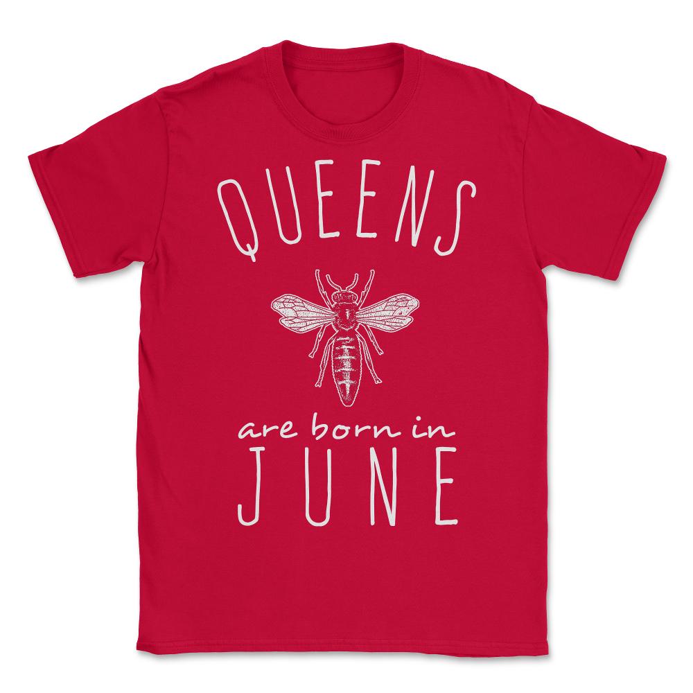 Queens Are Born In June - Unisex T-Shirt - Red