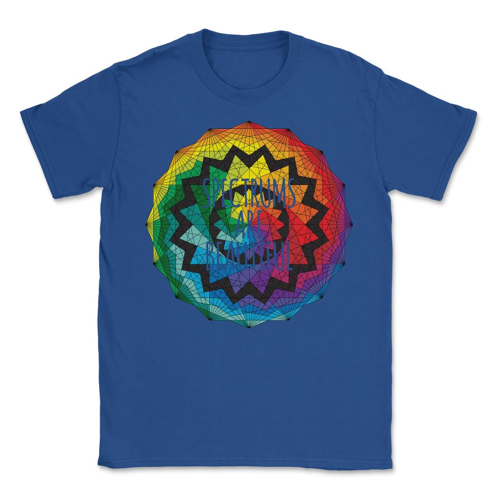 Spectrums Are Beautiful Autism Awareness - Unisex T-Shirt - Royal Blue