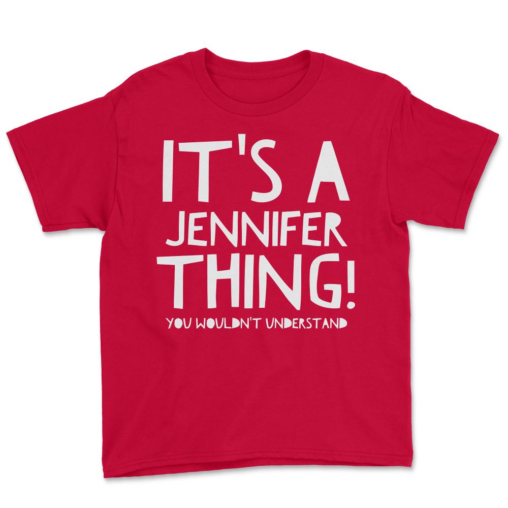It's A Jennifer Thing You Wouldn't Understand - Youth Tee - Red