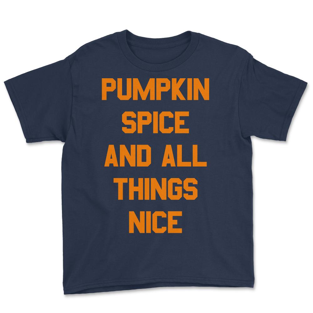 Pumpkin Spice and All Things Nice - Youth Tee - Navy