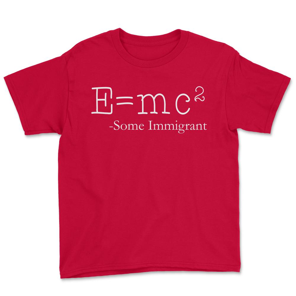 E=Mc2 Some Immigrant - Youth Tee - Red