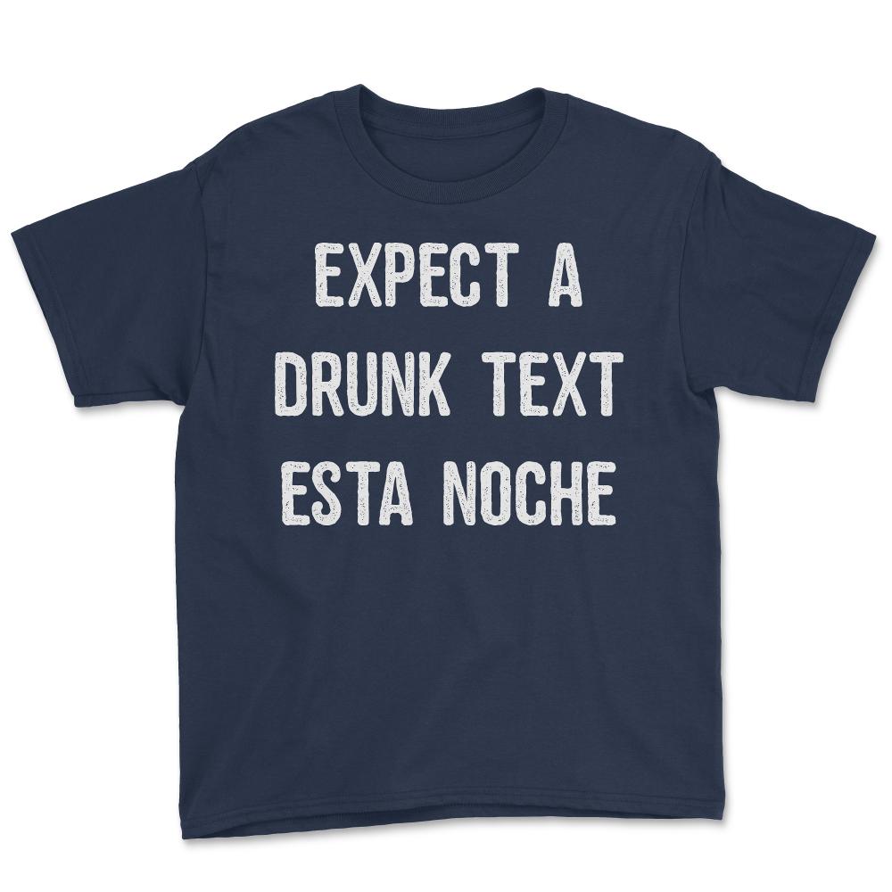 Expect A Drunk Text Esta Noche - Youth Tee - Navy