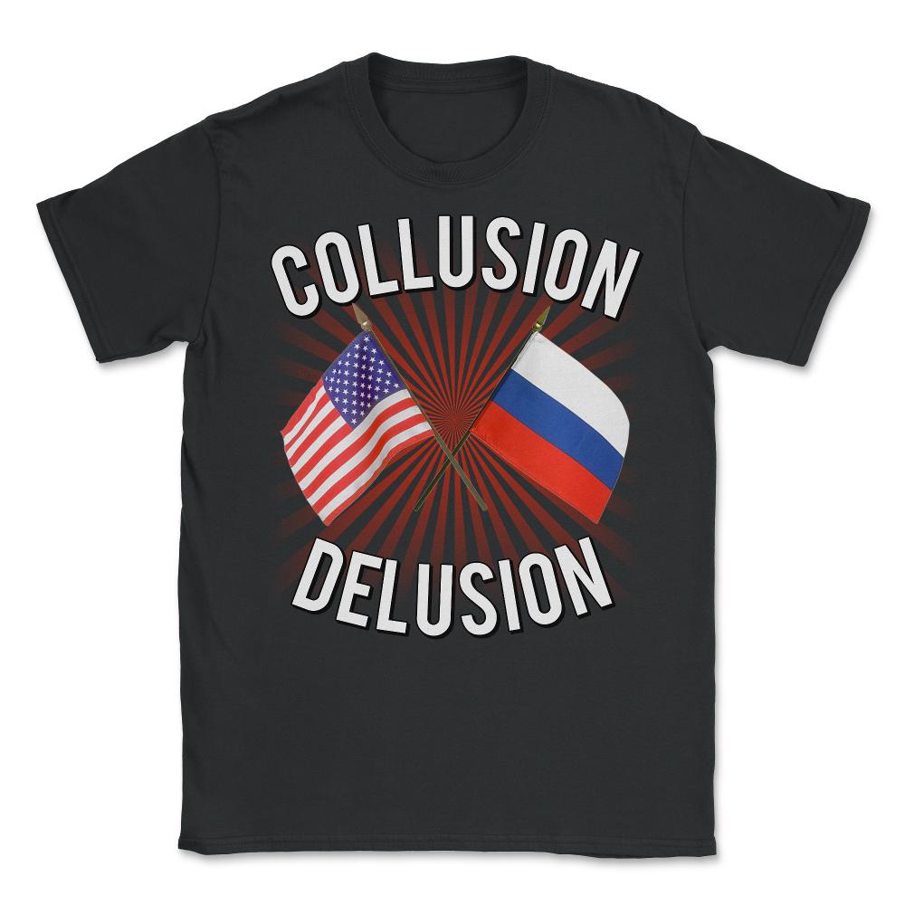 Collusion Delusion Pro-Trump - Unisex T-Shirt - Black