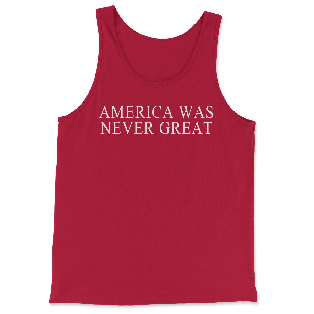 America Was Never Great - Tank Top - Red