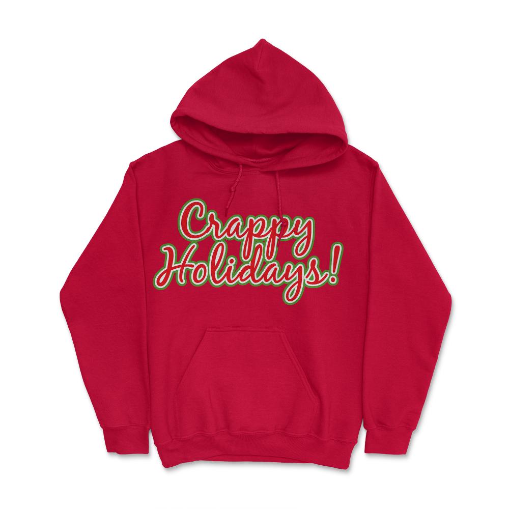 Crappy Holidays Funny Christmas - Hoodie - Red