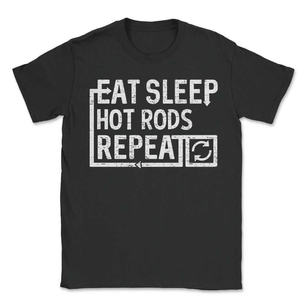 Eat Sleep Hot Rods - Unisex T-Shirt - Black