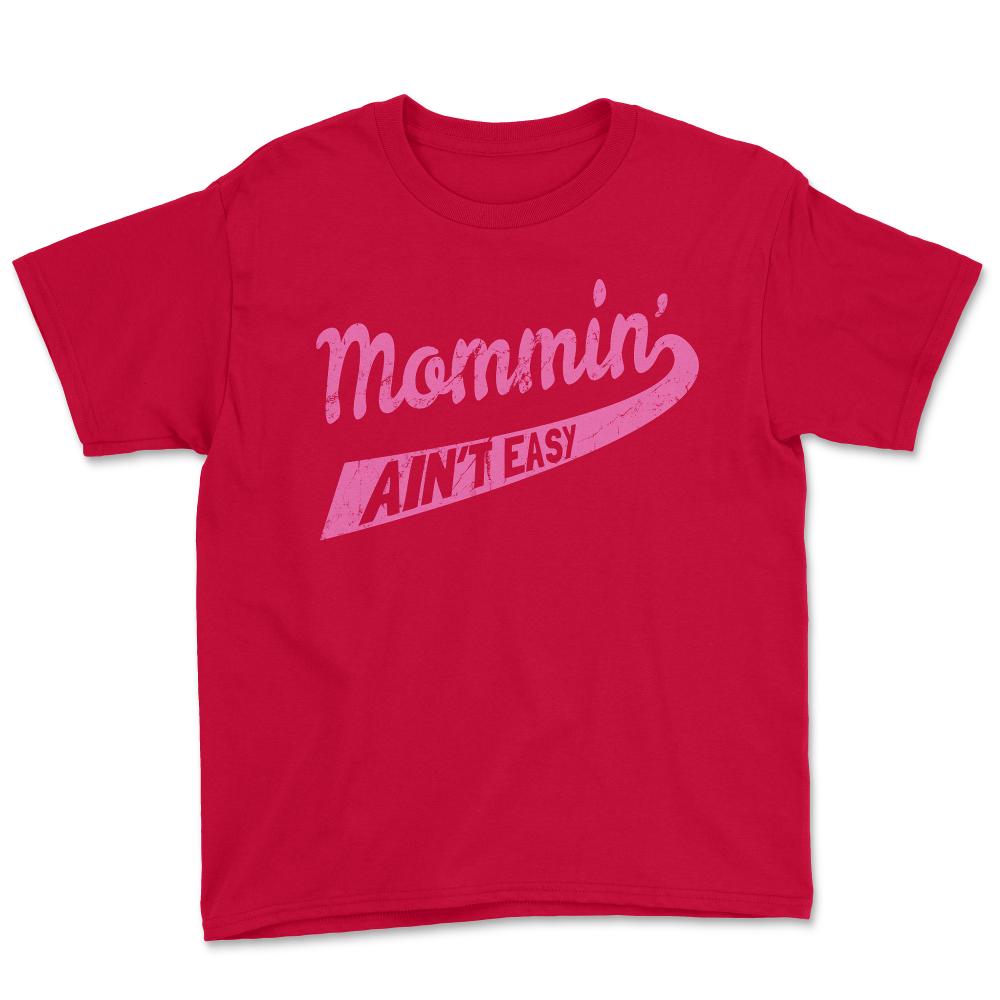 Mommin Ain't Easy - Youth Tee - Red
