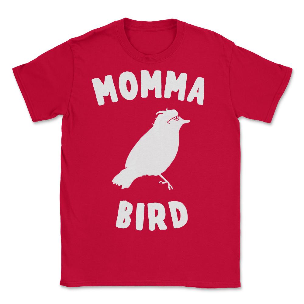 Momma Bird - Unisex T-Shirt - Red