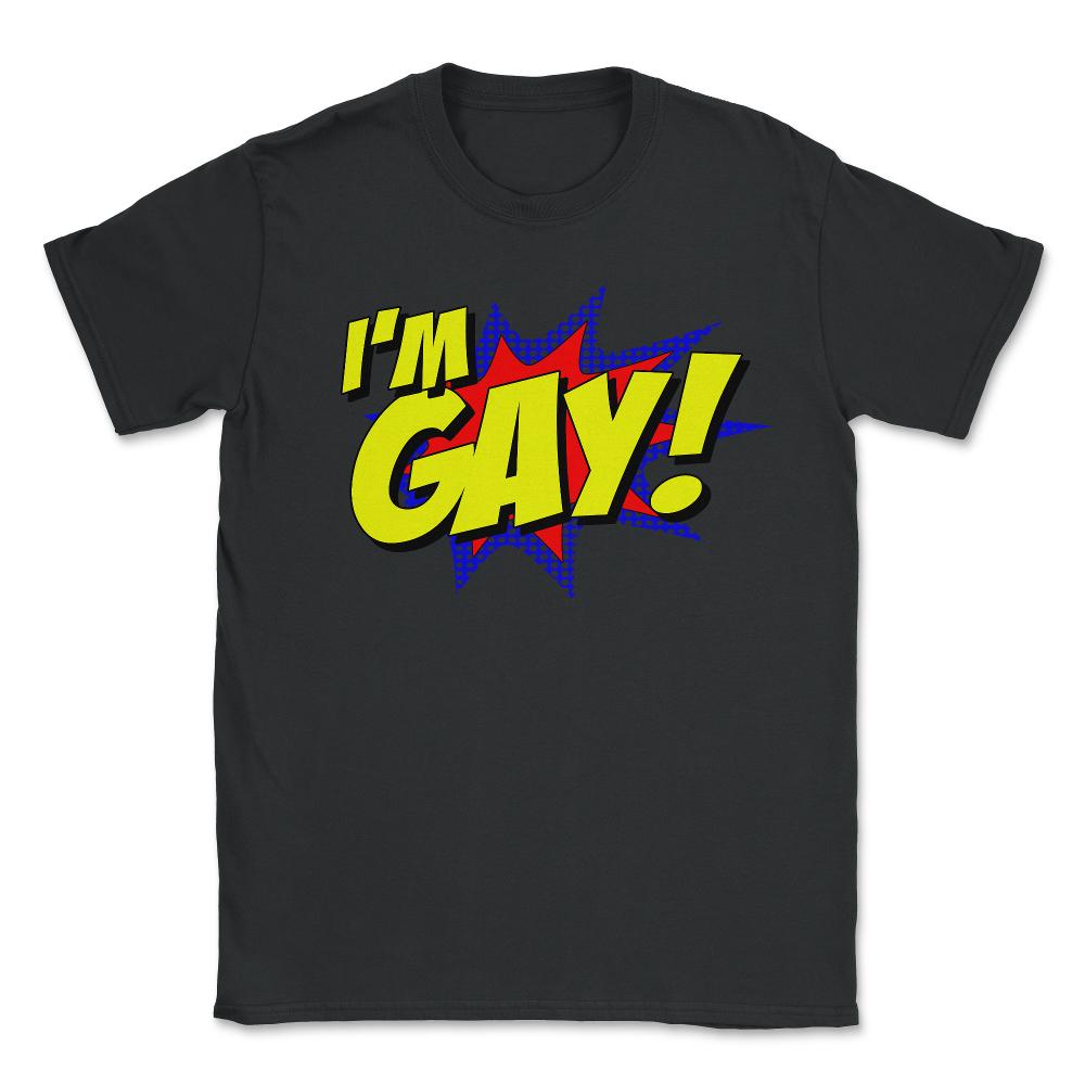 I'm Gay - Unisex T-Shirt - Black