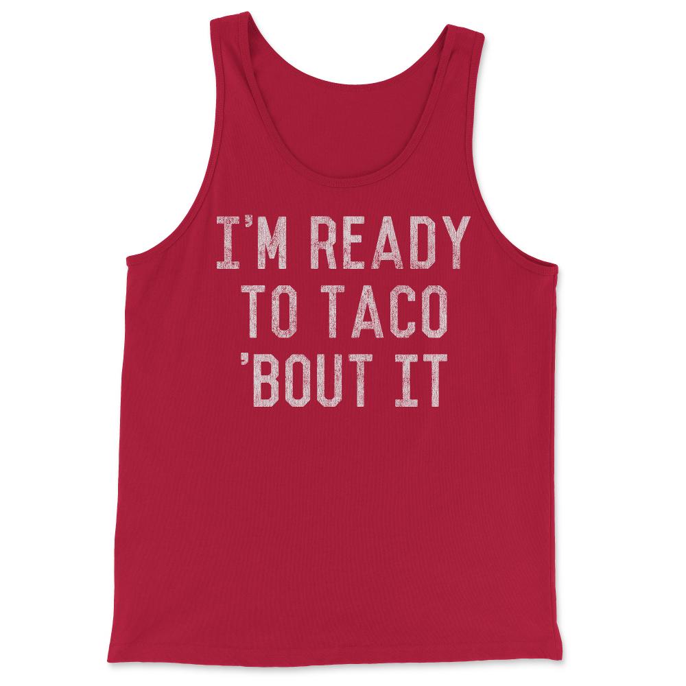 I'm Ready to Taco Bout It - Tank Top - Red