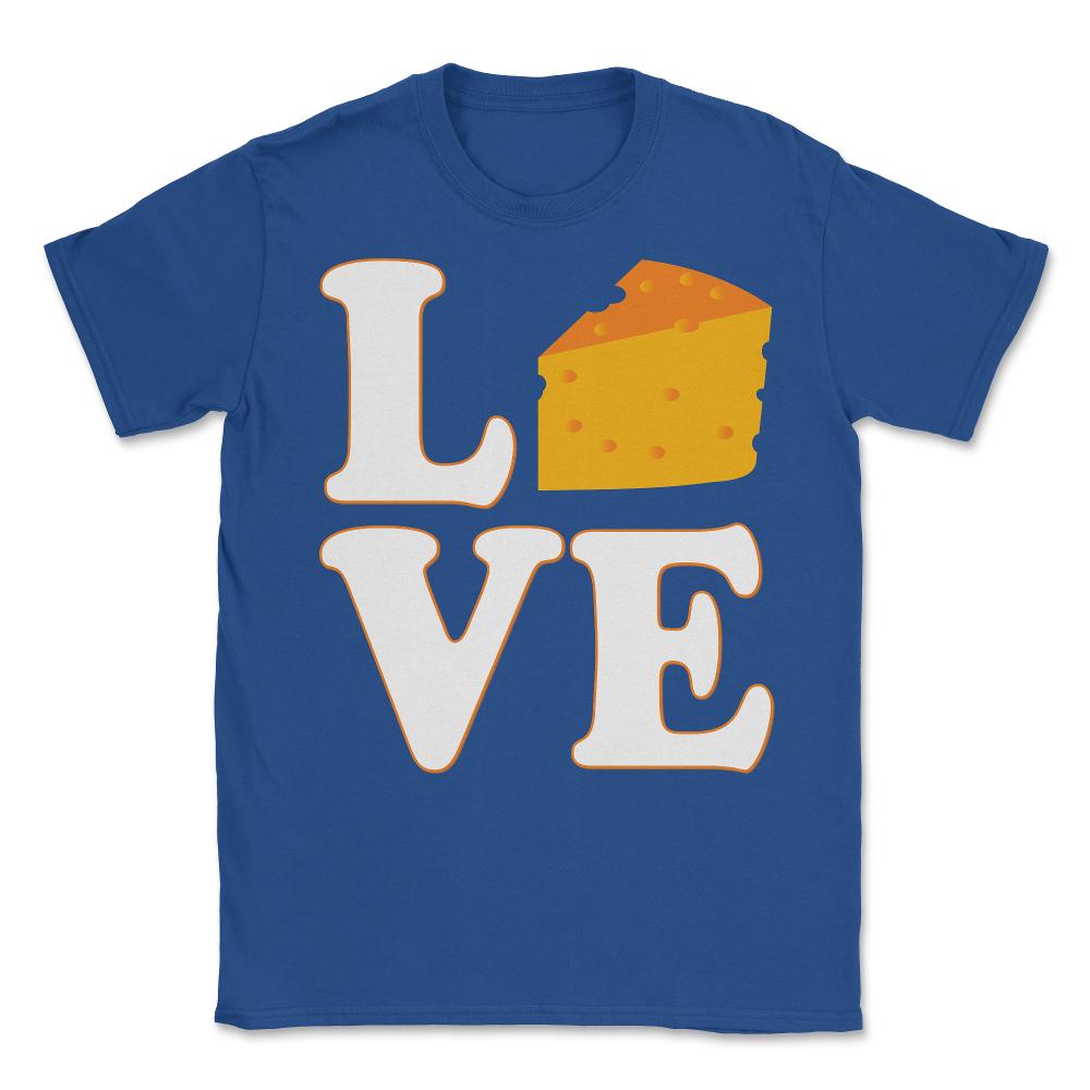 Cheese Is Love - Unisex T-Shirt - Royal Blue