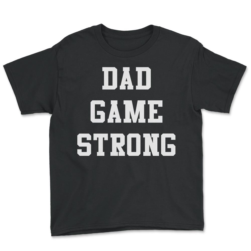 Dad Game Strong - Youth Tee - Black