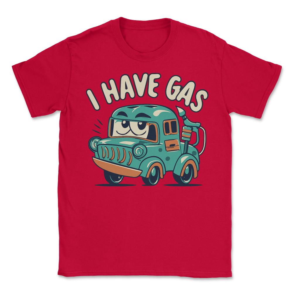I Have Gas Funny Fart Joke - Unisex T-Shirt - Red