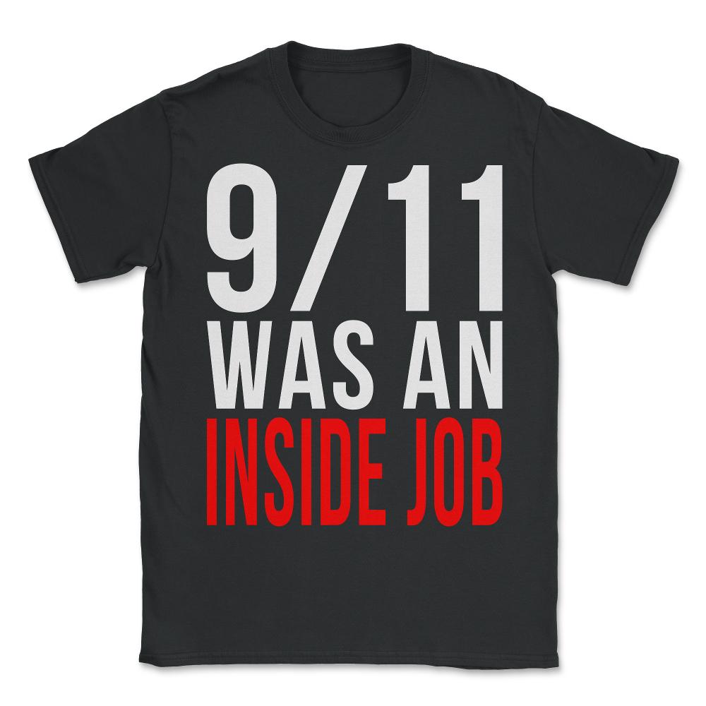 911 Was An Inside Job - Unisex T-Shirt - Black