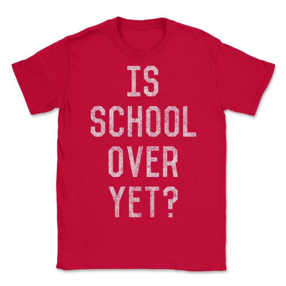 Retro Is School Over Yet - Unisex T-Shirt - Red