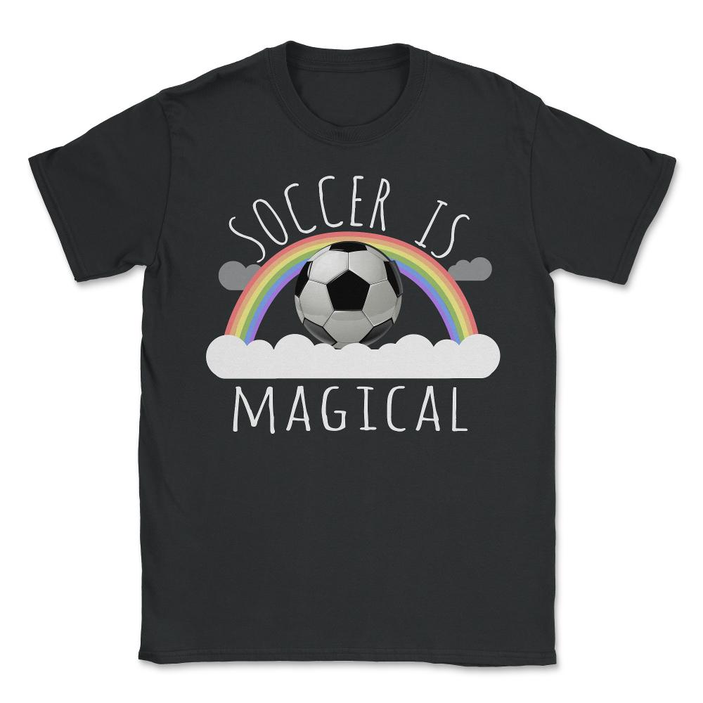 Soccer Is Magical - Unisex T-Shirt - Black