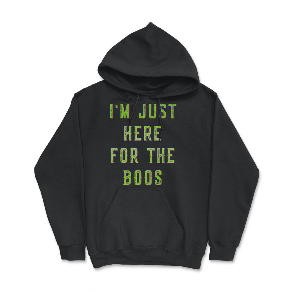 I'm Just Here For The Boos - Hoodie - Black