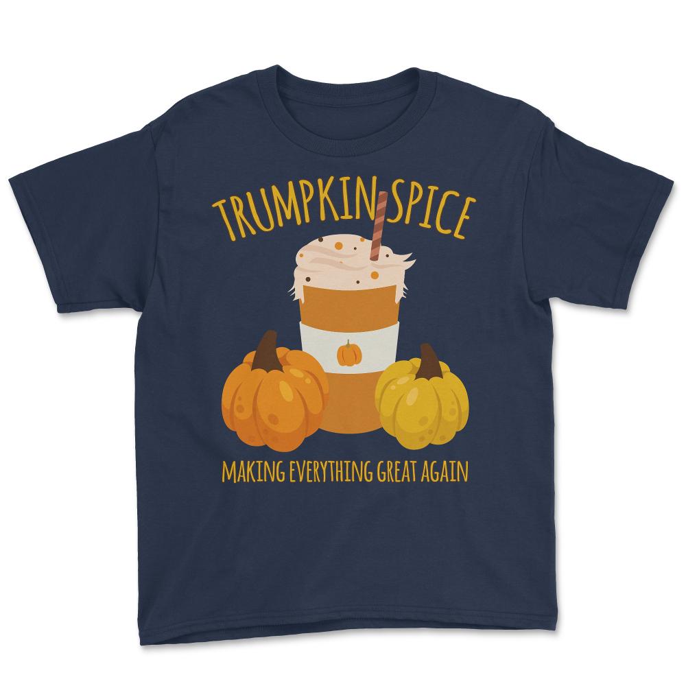 Trumpkin Spice Trump Thanksgiving Making Everything Great Again - Youth Tee - Navy