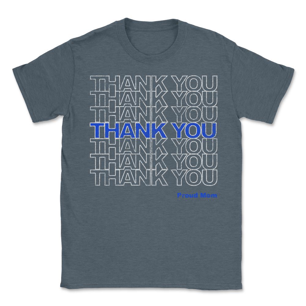 Thank You Police Thin Blue Line Proud Mom - Unisex T-Shirt - Dark Grey Heather