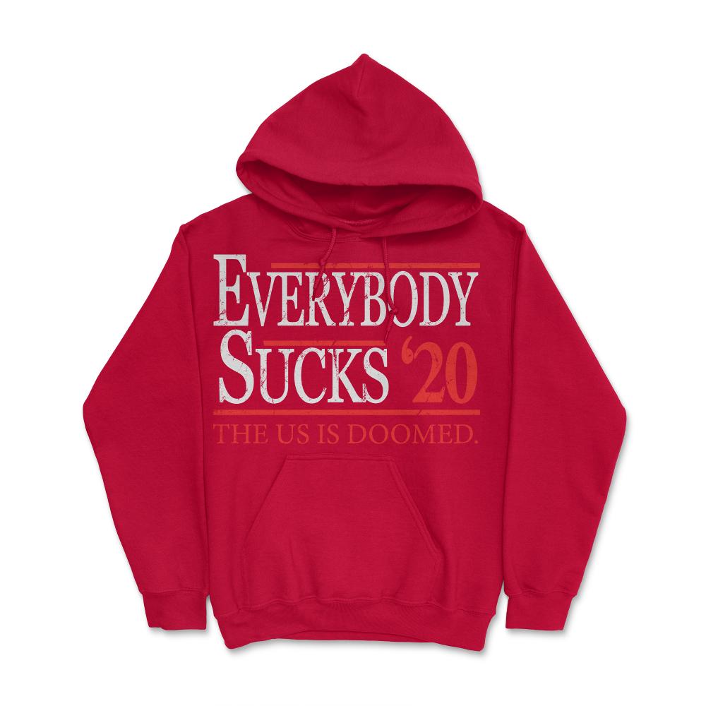Everybody Sucks 2020 Election - Hoodie - Red