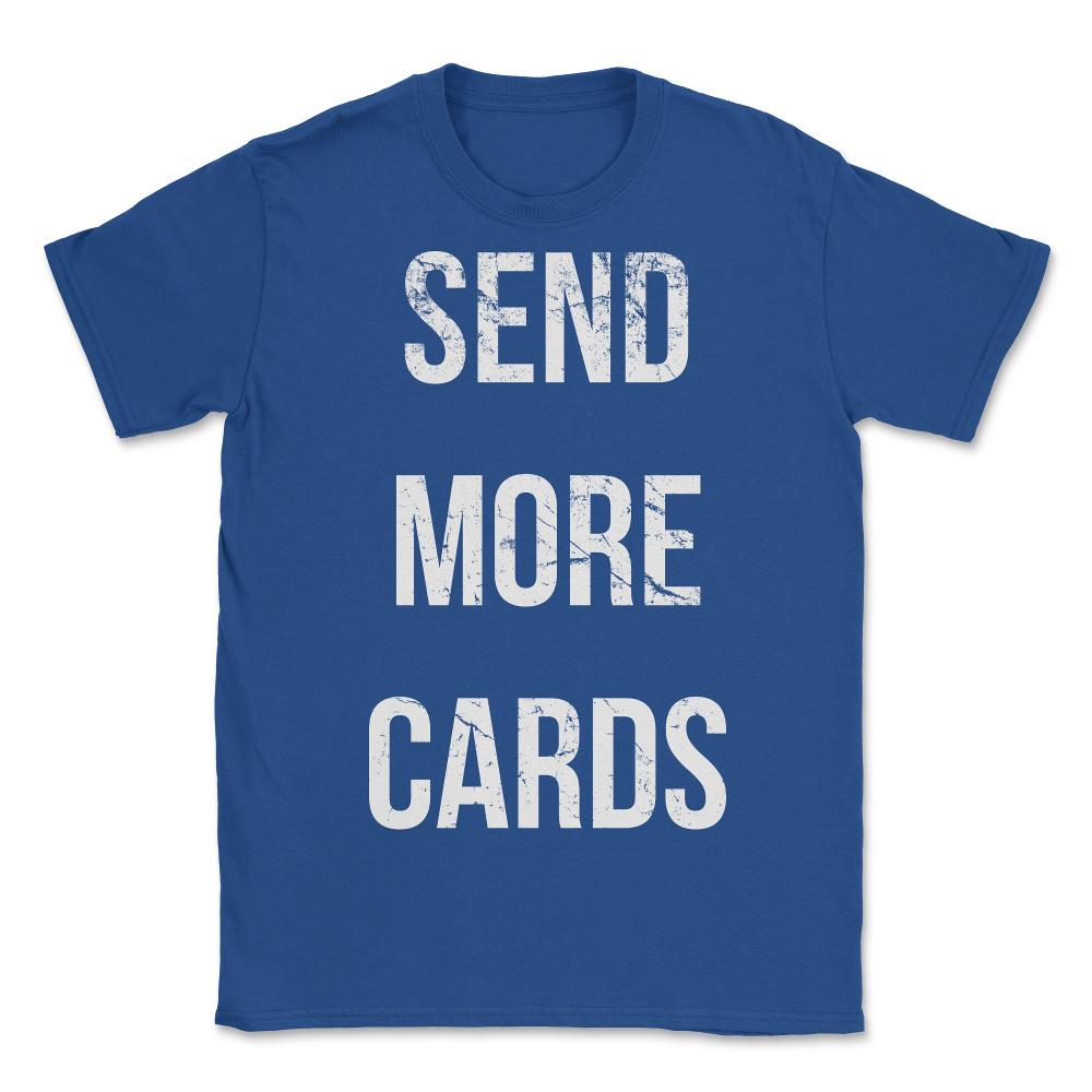 Send More Cards Snail Mail Funny - Unisex T-Shirt - Royal Blue
