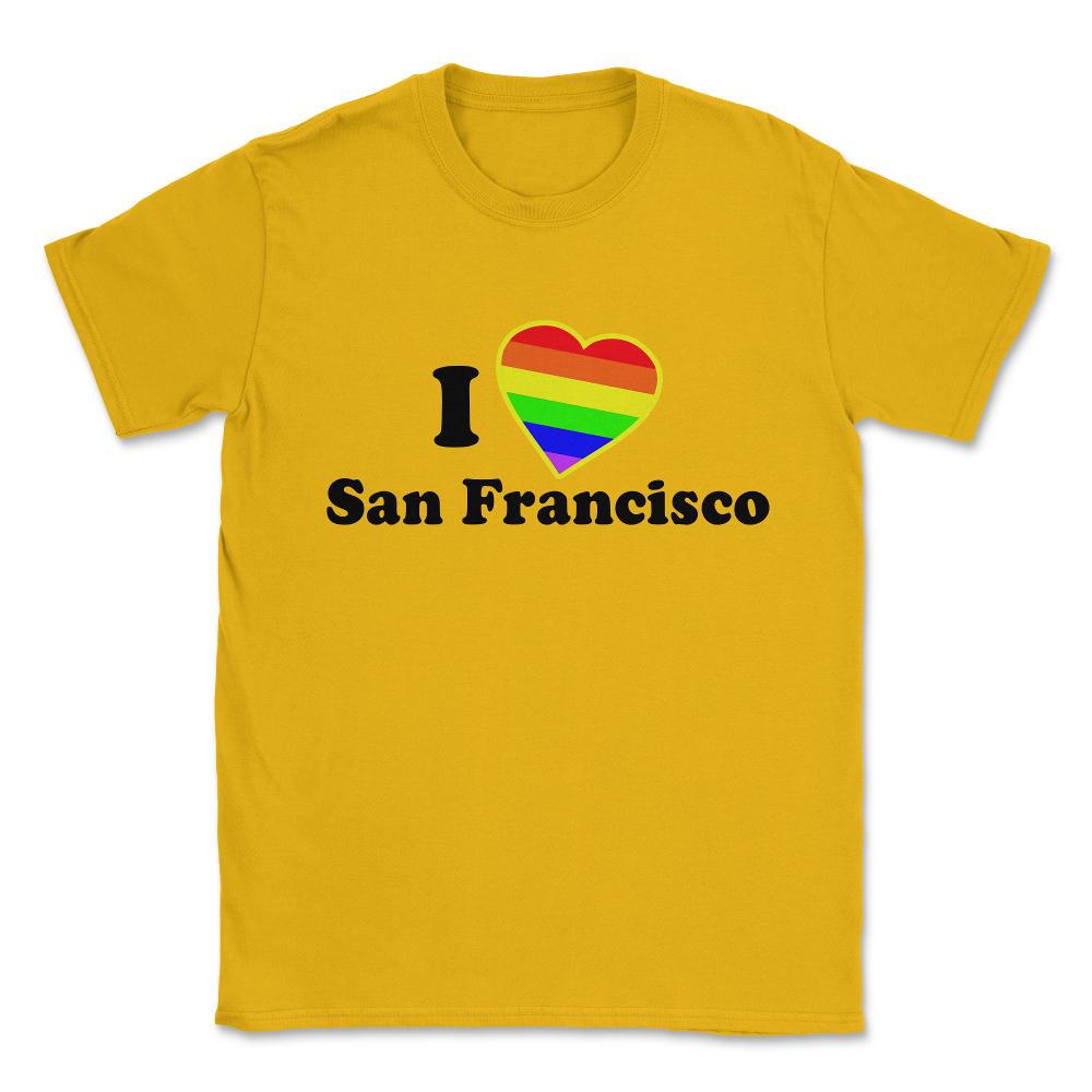 I Love San Francisco Unisex T-Shirt - Gold