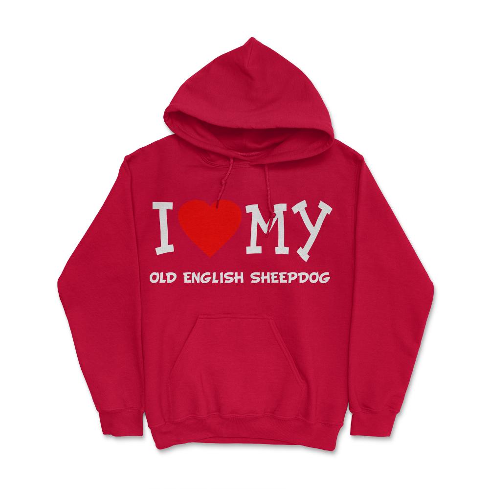 I Love My Old English Sheepdog Dog Breed - Hoodie - Red