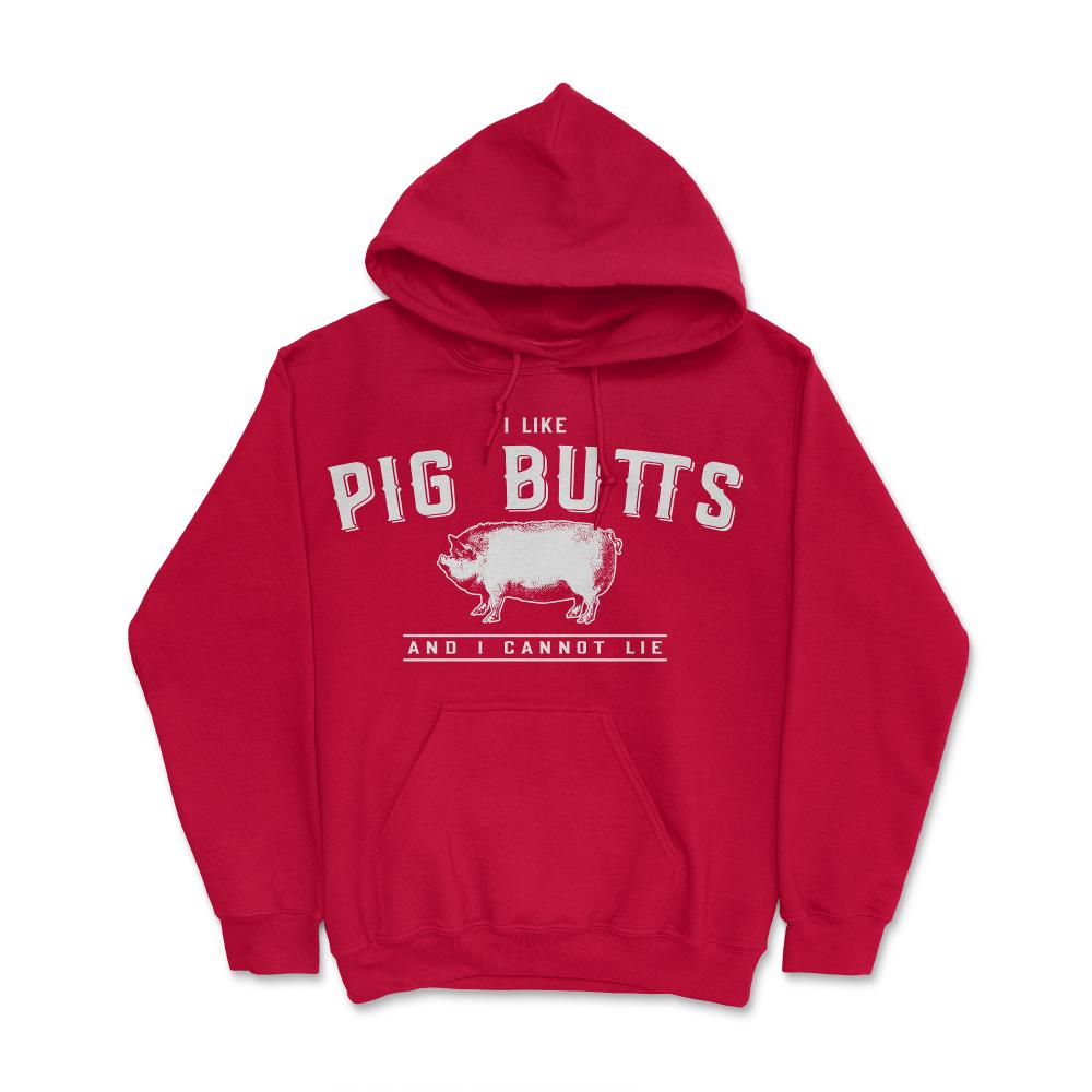 I Like Pig Butts And I Cannot Lie - Hoodie - Red