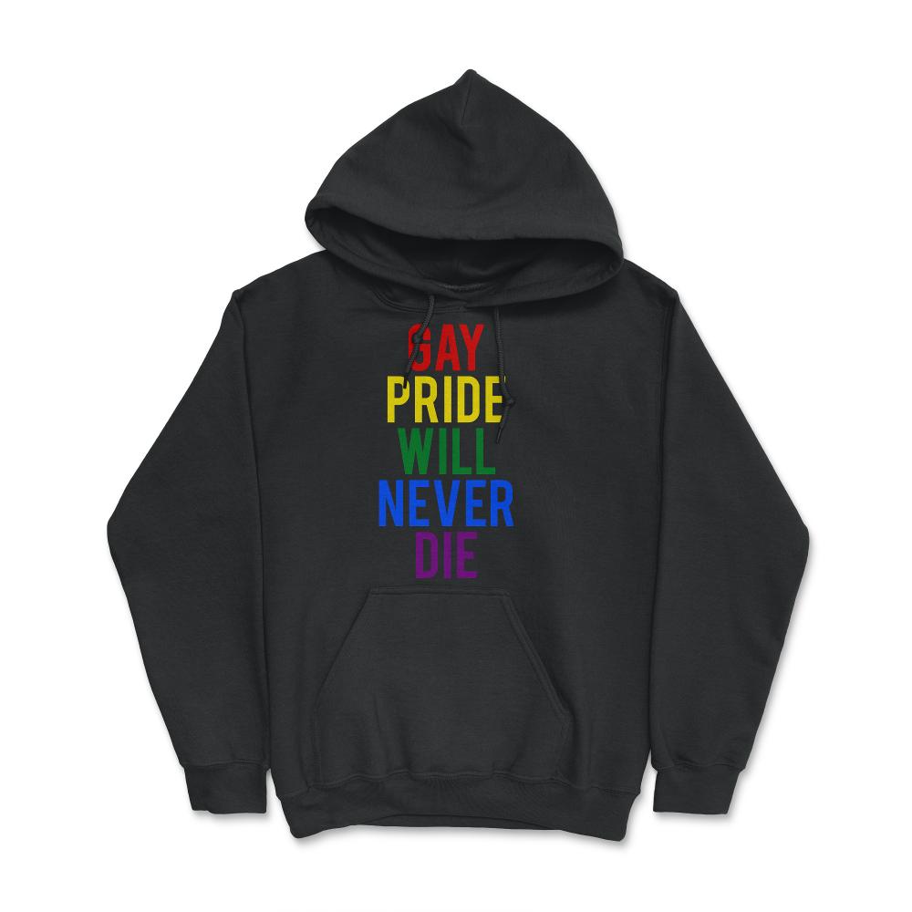 Gay Pride Will Never Die - Hoodie - Black