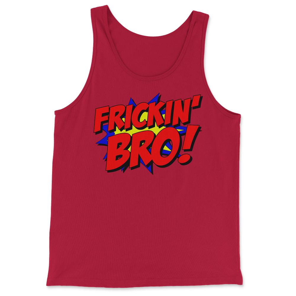 Frickin Bro - Tank Top - Red