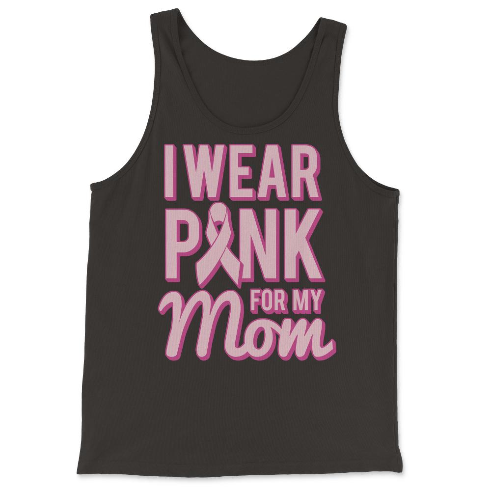 I Wear Pink For My Mom Breast Cancer Awareness - Tank Top - Black