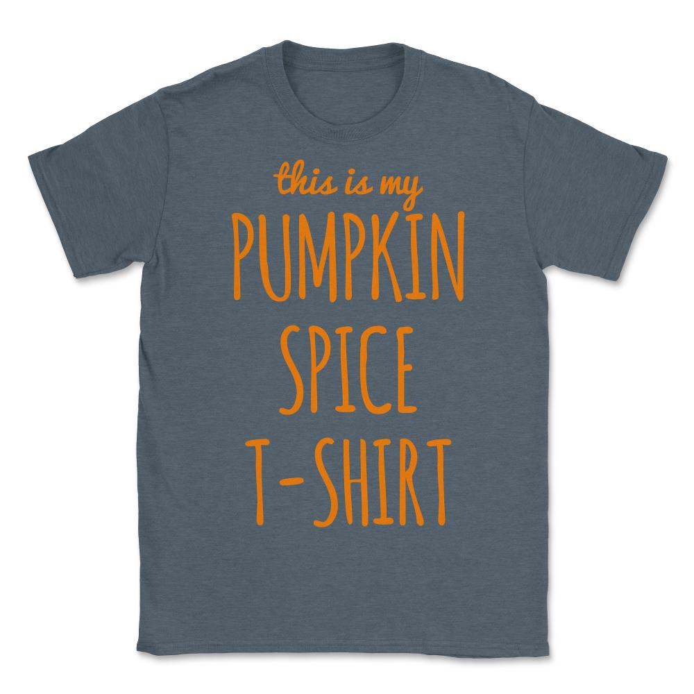This Is My Pumpkin Spice - Unisex T-Shirt - Dark Grey Heather