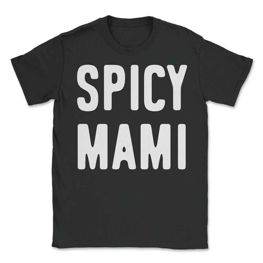 Spicy Mami Mother's Day - Unisex T-Shirt - Black