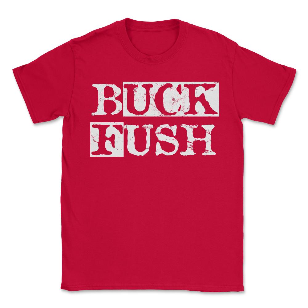 Buck Fush - Unisex T-Shirt - Red